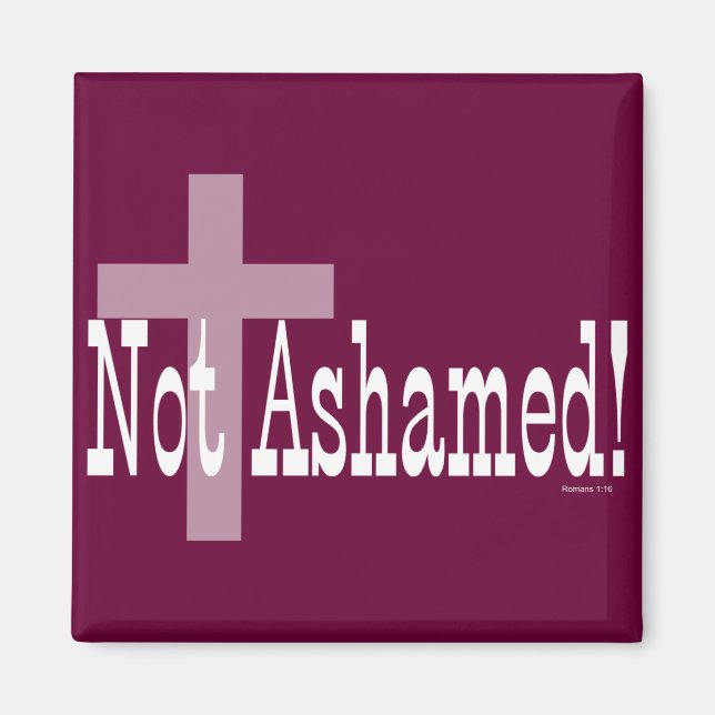 Inte Ashamed! Romaner 1:16 (med Kor) Magnet (Framsidan)