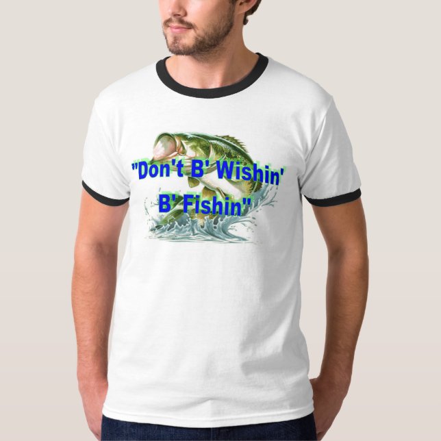 "Inte B gör den B Wishin Fishin" RingerT-tröja T-shirt (Framsida)