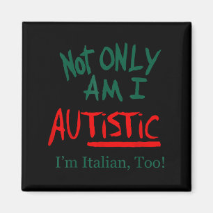 Inte bara är jag autistisk, jag är också italienar magnet