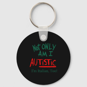 Inte bara är jag autistisk, jag är också italiensk nyckelring