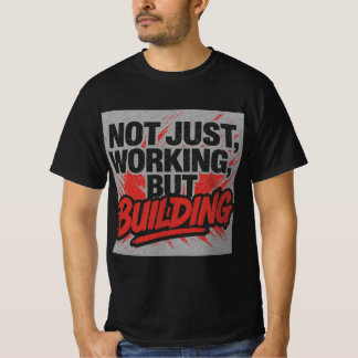 Inte bara arbeta, utan Byggnad-Hustle-Mindset T Shirt