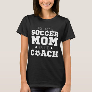 Inte bara en fotbollsspelare i Mamma. T Shirt