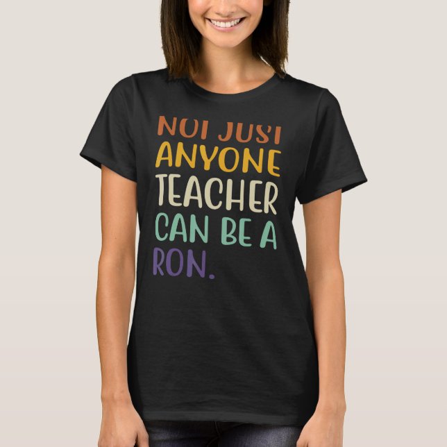 Inte bara någon kan vara lärare Ron 1 T Shirt (Framsida)