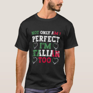 Inte bara Perfekt att jag är italienare också T Shirt