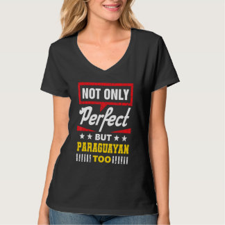 Inte bara perfekt men också paraguayansk Paragua T Shirt