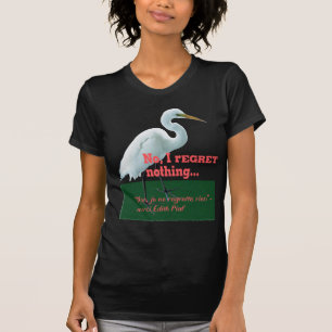 Inte beklagar jag ingenting… t shirt