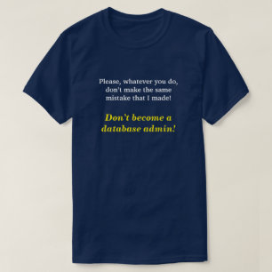 "Inte blir en databas admin! ", Tee Shirt
