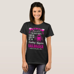 Inte bortskämd tagen omsorg av railroaderen t shirt
