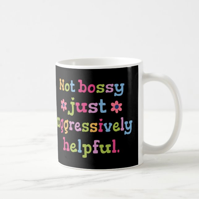 Inte bossig, bara aggressivt hjälpsam kaffemugg (Höger)