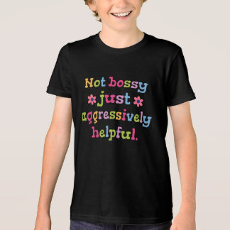 Inte bossig, bara aggressivt hjälpsam t shirt