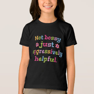 Inte bossig, bara aggressivt hjälpsam t shirt
