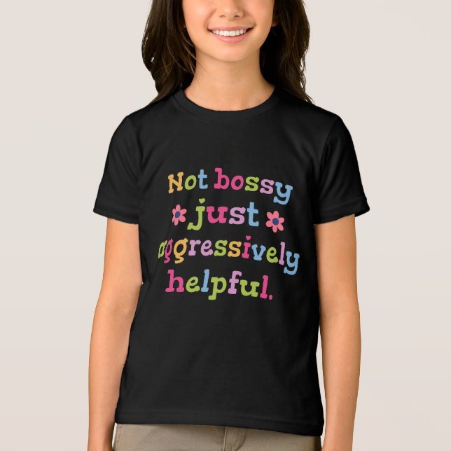 Inte bossig, bara aggressivt hjälpsam t shirt (Framsida)