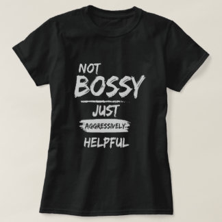 Inte Bossy bara till stor hjälp T Shirt