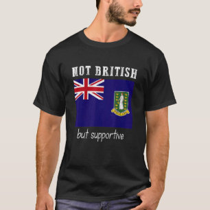 Inte brittiska utan stödjande brittiska Jungfruöar T Shirt