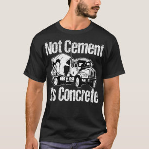 Inte cementera dess konfirmerade betongblandare La T Shirt
