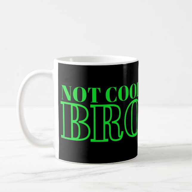 INTE COOL BRO                                      KAFFEMUGG (Vänster)