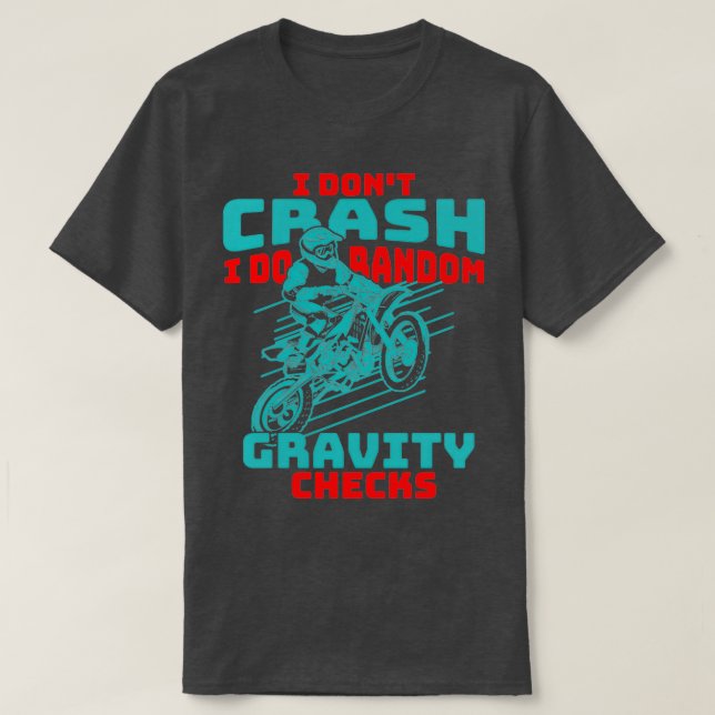 Inte Crash I Do Random Gravity Checks Motocross Di T Shirt (Design framsida)