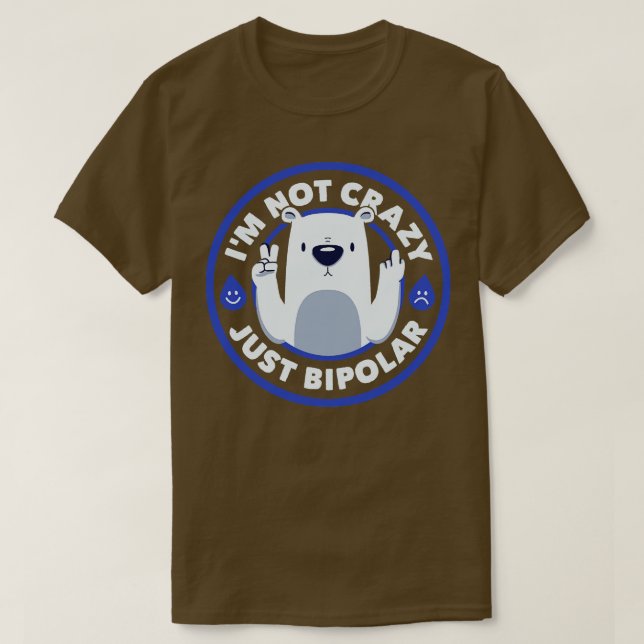 Inte Crazy Bipolar Bear av Tobe Fonseca T Shirt (Design framsida)