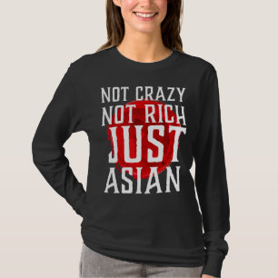 Inte Crazy Not Rik Just Asian Vintage Asian T Shirt