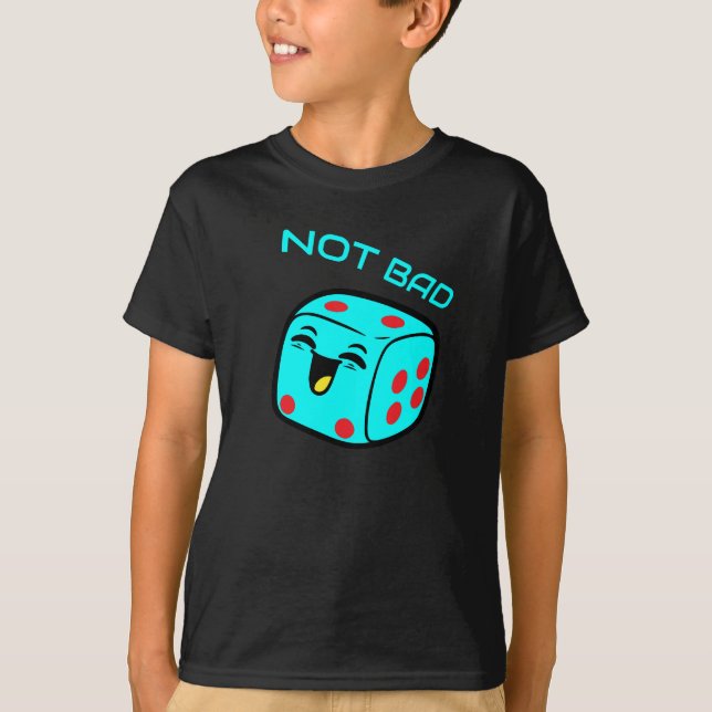Inte Dålig Dör Skrattande Tärning T Shirt (Framsida)