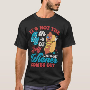 Inte den 4 juli förrän min Weiner kommer ut i Mana T Shirt