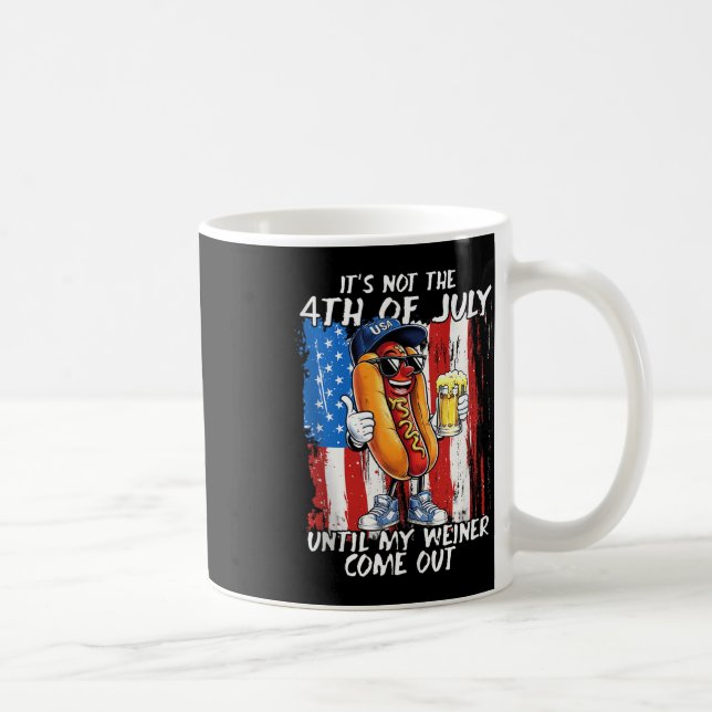 Inte den 4 juli förrän min Weiner kommer ut Kaffemugg (Höger)