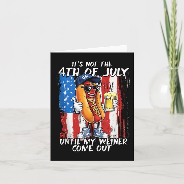 Inte den 4 juli förrän min Weiner kommer ut Kort (Framsida)