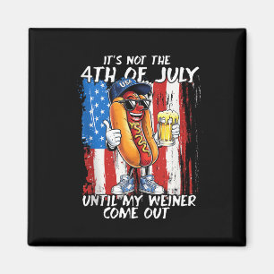 Inte den 4 juli förrän min Weiner kommer ut Magnet