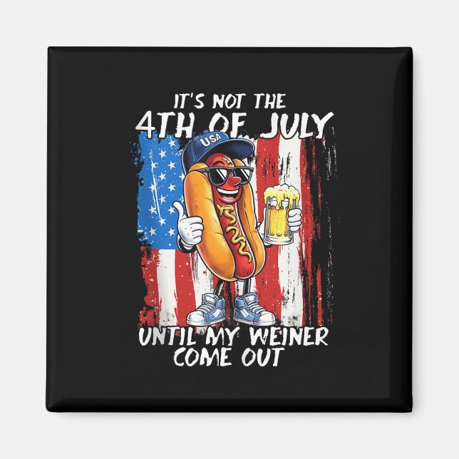 Inte den 4 juli förrän min Weiner kommer ut Magnet (Framsidan)