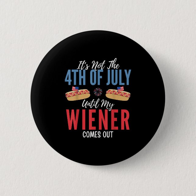 Inte den 4 juli förrän min Wiener kommer ut Knapp (Framsida)