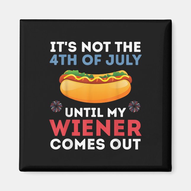 Inte den 4 juli förrän min Wiener kommer ut Magnet (Framsidan)