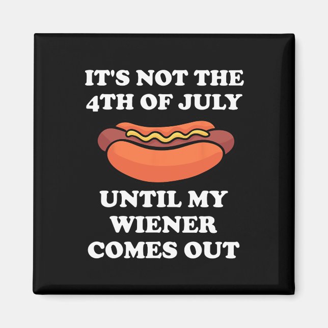 Inte den 4 juli förrän min Wiener kommer ut Magnet (Framsidan)