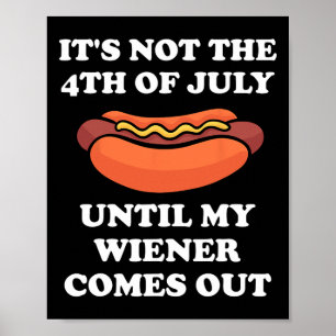 Inte den 4 juli förrän min Wiener kommer ut Poster