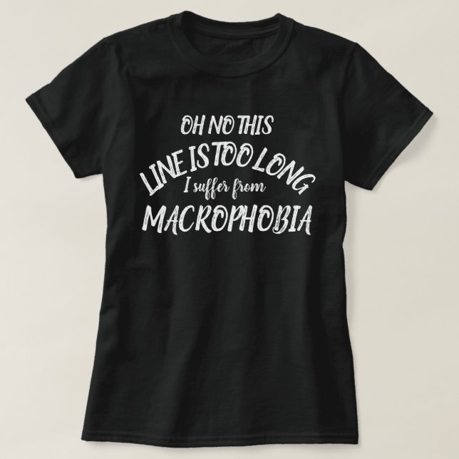 Inte den här linjen för länge Macrophobia Tee Shirt (Design framsida)