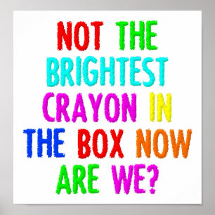 Inte den ljusaste Crayon Funny Poster