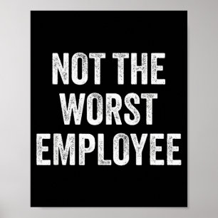 Inte den sämsta anställd rolig sarkastisk slogan a poster