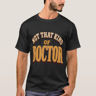 Inte den sortens doktor Rolig PhD-examen Doktorsgr T Shirt