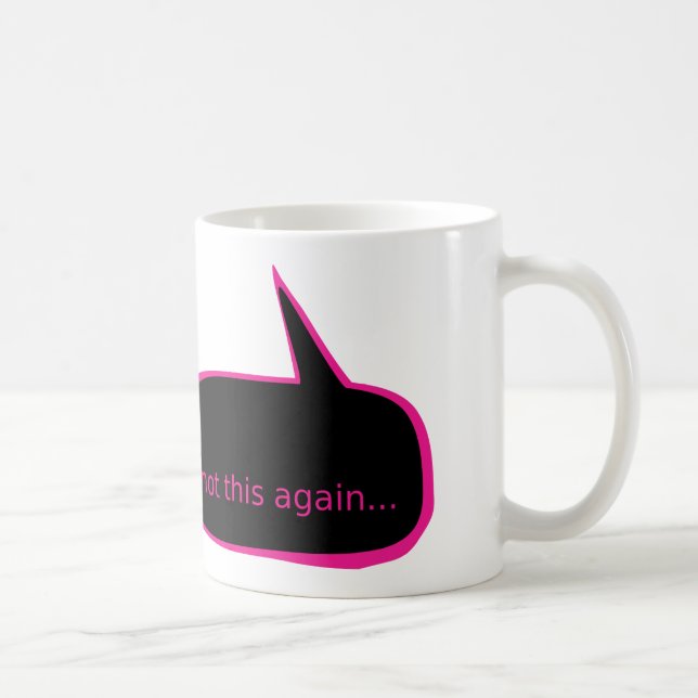 Inte denna igen kaffemugg (Höger)