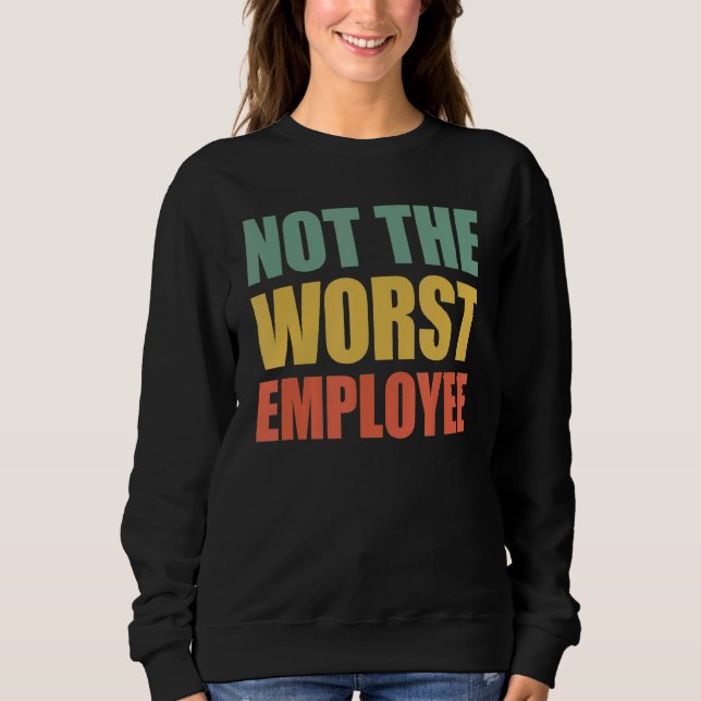 Inte det värsta emoployee Idea Sarcastic Work T Shirt (Framsida)