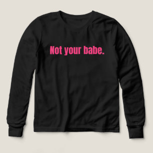 Inte din. Aldrig. Period. T Shirt