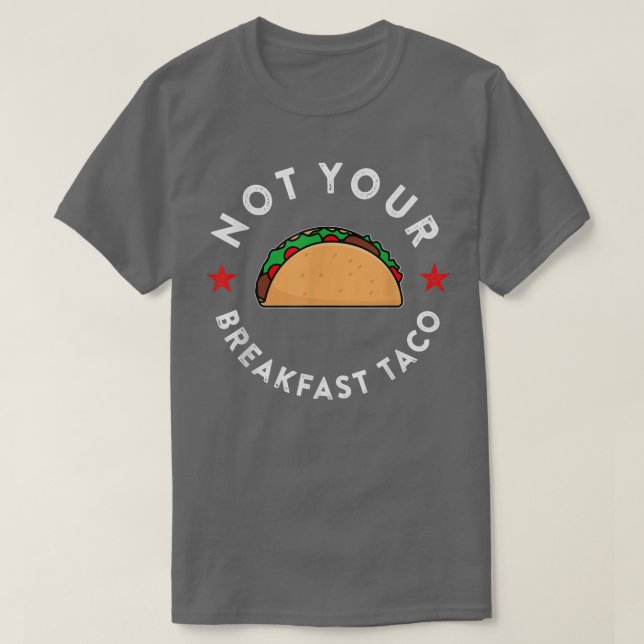 Inte din frukost Tacho T-Shirt-kopieringskopia T Shirt (Design framsida)
