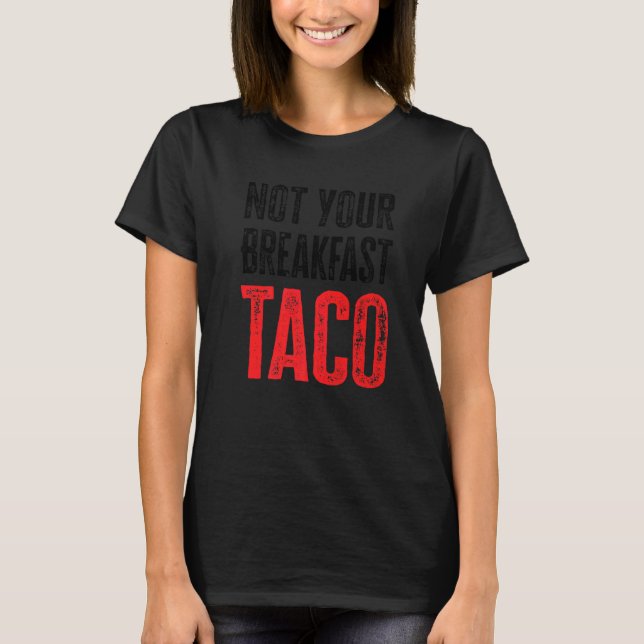 Inte din frukost Taco 14 T Shirt (Framsida)