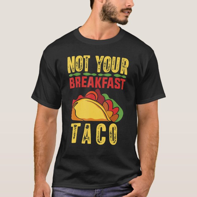 Inte din frukost Taco 20 T Shirt (Framsida)