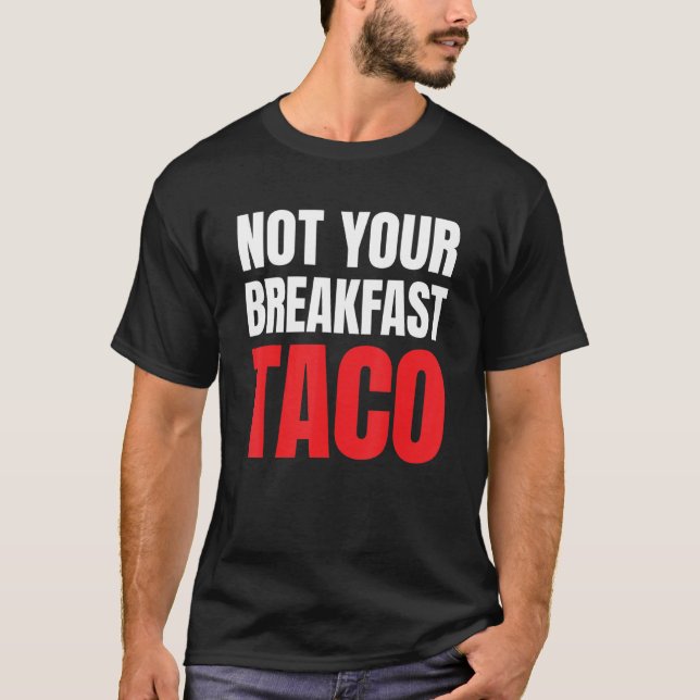 Inte din frukost Taco 39 T Shirt (Framsida)