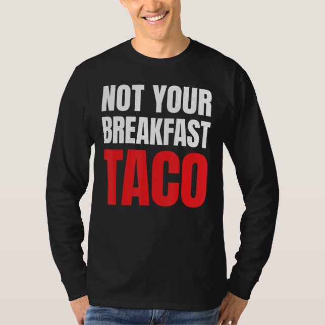 Inte din frukost Taco 39 T Shirt (Framsida)