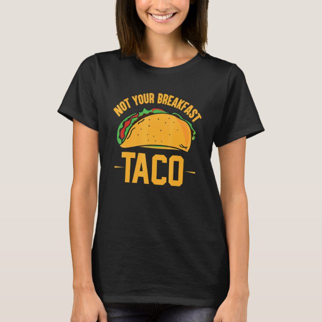 Inte din frukost Taco 42 T Shirt (Framsida)