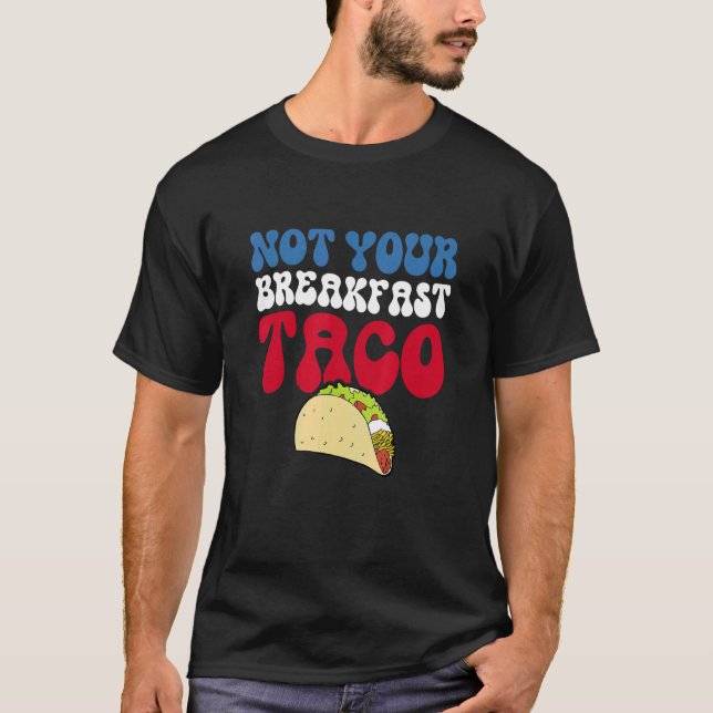 Inte din frukost Taco 82 T Shirt (Framsida)