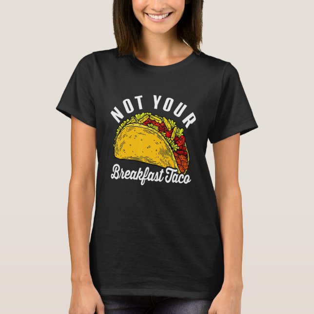 Inte din frukost Taco Funny 1 T Shirt (Framsida)
