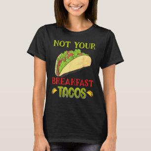 Inte din frukost Taco T Shirt