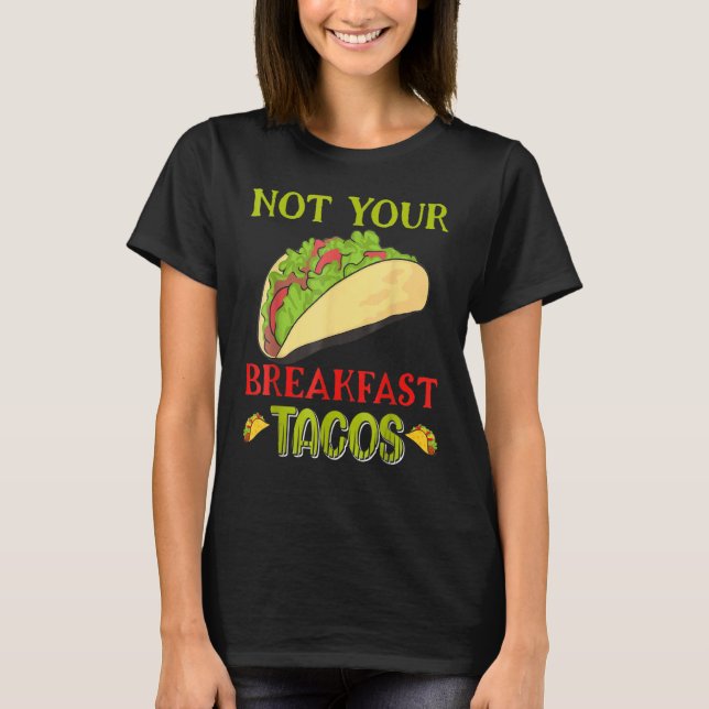 Inte din frukost Taco T Shirt (Framsida)